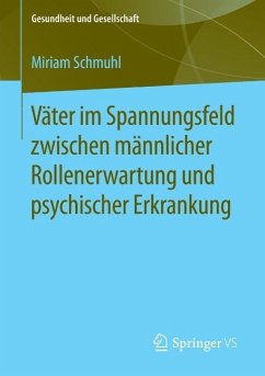 Väter im Spannungsfeld zwischen männlicher Rollenerwartung und psychischer Erkrankung (eBook, PDF) - Schmuhl, Miriam