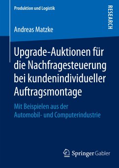 Upgrade-Auktionen für die Nachfragesteuerung bei kundenindividueller Auftragsmontage (eBook, PDF) - Matzke, Andreas