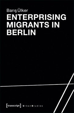 Enterprising Migrants in Berlin (eBook, PDF) - Ülker, Baris