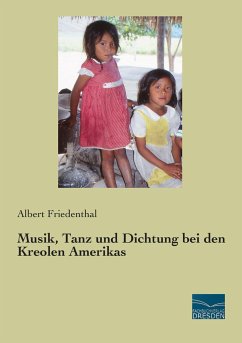 Musik, Tanz und Dichtung bei den Kreolen Amerikas - Friedenthal, Albert