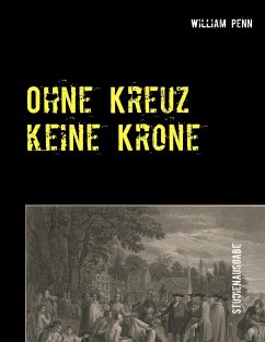 Ohne Kreuz keine Krone - Penn, William