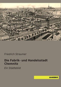Die Fabrik- und Handelsstadt Chemnitz - Straumer, Friedrich
