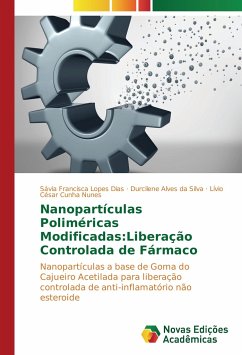 Nanopartículas Poliméricas Modificadas: Liberação Controlada de Fármaco - Lopes Dias, Sávia Francisca;Alves da Silva, Durcilene;Cunha Nunes, Lívio César