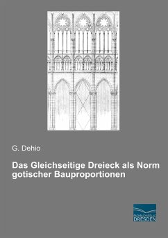 Das Gleichseitige Dreieck als Norm gotischer Bauproportionen - Dehio, G.