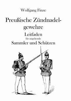 Preußische Zündnadelgewehre - Finze, Wolfgang