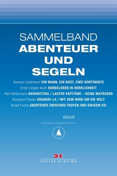 Maritime E-Bibliothek: Sammelband Abenteuer und Segeln (eBook, ePUB) - Lindemann, Hannes; Koch, Ernst-Jürgen; Vettermann, Karl; Pieske, Burghard; Fuchs, Arved