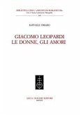 Giacomo Leopardi. Le donne, gli amori. (eBook, PDF)