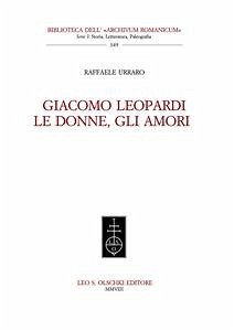 Giacomo Leopardi. Le donne, gli amori. (eBook, PDF) - Urraro, Raffaele