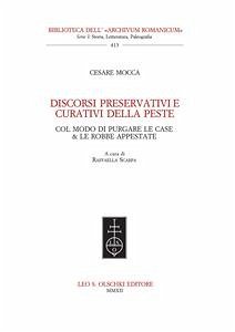 Discorsi preservativi e curativi della peste. Col modo di purgare le case & le robbe appestate. (eBook, PDF) - Mocca, Cesare; Scarpa (curat./edit.), Raffaella