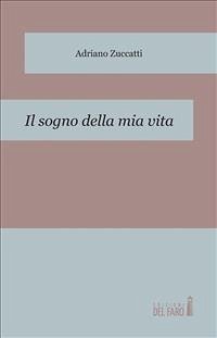 Il sogno della mia vita (eBook, ePUB) - Zuccatti, Adriano