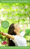 The Natural Allergy Relief Solution - Best Essential Oils to Use & Why! (Essential Oil Wellness) (eBook, ePUB)