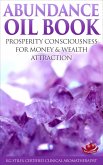 Abundance Oil Book - Prosperity Consciousness for Money & Wealth Attraction (Healing & Manifesting) (eBook, ePUB) Abundance Oil Book - Prosperity Consciousness for Money & Wealth Attraction (Healing & Manifesting) (eBook, ePUB)