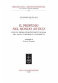 Il profumo nel mondo antico. Con la prima traduzione italiana del «Sugli odori» di Teofrasto. (eBook, PDF)