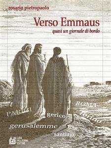 Verso Emmaus. Quasi un giornale di bordo (eBook, ePUB) - Pietropaolo, Rosario