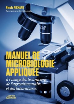 MANUEL DE MICROBIOLOGIE APPLIQUÉE à l¿usage des techniciens de l¿agroalimentaire et des laboratoires - Richard, Nicole