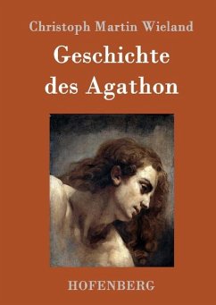 Geschichte des Agathon - Christoph Martin Wieland