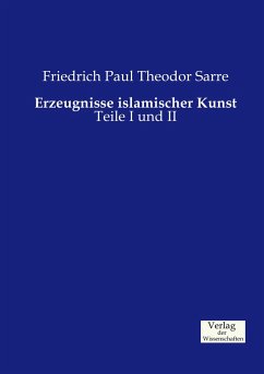 Erzeugnisse islamischer Kunst - Sarre, Friedrich Paul Th.