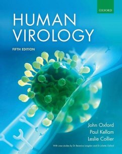 Human Virology - Oxford, John (Emeritus Professor of Virology, Emeritus Professor of ; Kellam, Paul (Professor of Virus Genomics, Imperial College London, ; Collier, Leslie (Emeritus Professor of Virology, Emeritus Professor