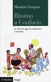 Ritorno a Confucio. La Cina di oggi fra tradizione e mercato Ritorno a Confucio. La Cina di oggi fra tradizione e mercato