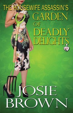 The Housewife Assassin's Garden of Deadly Delights - Brown, Josie