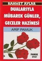 Rahmet Aylar Dualariyla Mübarek Günler, Geceler Hazinesi - Pamuk, Arif