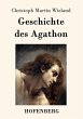 Geschichte des Agathon Christoph Martin Wieland Author