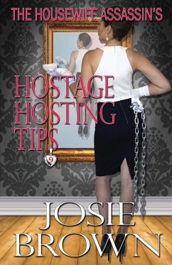 The Housewife Assassin's Hostage Hosting Tips - Brown, Josie