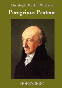 Peregrinus Proteus - Christoph Martin Wieland