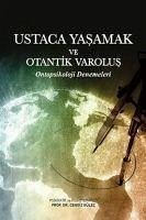 Ustaca Yasamak ve Otantik Varolus - Gülec, Cengiz