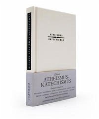 Kleiner Atheismus-Katechimus - Gerd Haffmans