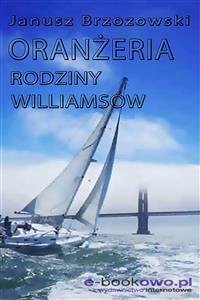 Oranżeria rodziny Williamsów (eBook, ePUB) - Brzozowski, Janusz