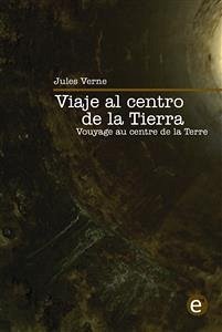 Viaje al centro de la Tierra/Voyage au centre de la Terre (eBook, PDF) - Verne, Jules