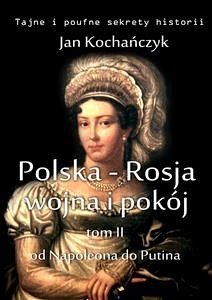 Polska-Rosja: wojna i pokój (eBook, ePUB) - Kochańczyk, Jan