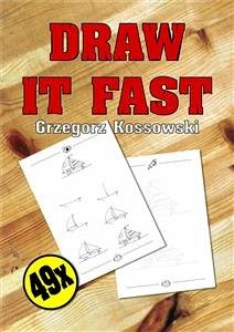 Draw it fast (eBook, ePUB) - Kossowski, Grzegorz