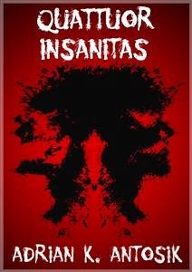 Quattuor Insanitas (eBook, ePUB) - K. Antosik, Adrian