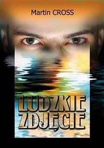 Ludzkie zdjęcie (eBook, ePUB) - Cross, Martin