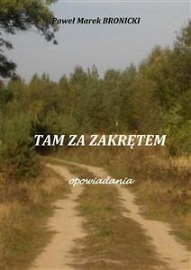 Tam za zakrętem (eBook, ePUB) - Bronicki, Paweł