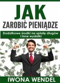 Jak zarobic pieniadze (eBook, ePUB)