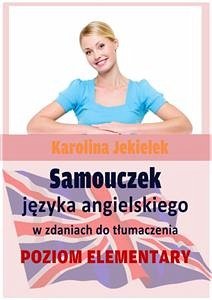 Samouczek języka angielskiego w zdaniach do tłumaczenia (eBook, ePUB) - Jekielek, Karolina