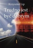 Trudno jest być dobrym (eBook, ePUB)