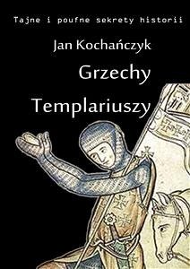 Grzechy Templariuszy (eBook, ePUB) - Kochańczyk, Jan