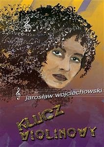 Klucz wiolinowy (eBook, ePUB) - Wojciechowski, Jarosław