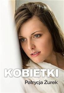 Kobietki (eBook, ePUB) - Żurek, Patrycja