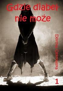 Gdzie diabeł nie może (eBook, ePUB) - Ostrowska, Dorota