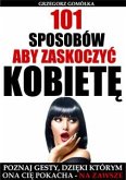 101 Sposobów, Aby Zaskoczyć Kobietę (eBook, ePUB)