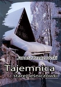 Tajemnica starej leśniczówki (eBook, ePUB) - Brzozowski, Janusz