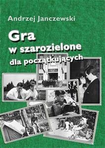 Gra w szarozielone dla początkujących (eBook, ePUB) - Janczewski, Andrzej