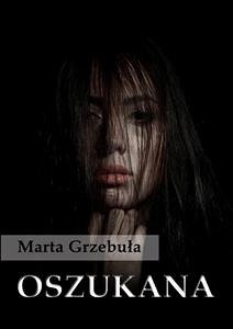 Oszukana (eBook, ePUB) - Grzebuła, Marta