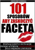 101 Sposobów, Aby Zaskoczyć Faceta (eBook, ePUB)