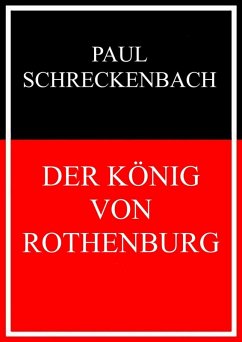 Der König von Rothenburg (eBook, ePUB) - Schreckenbach, Paul